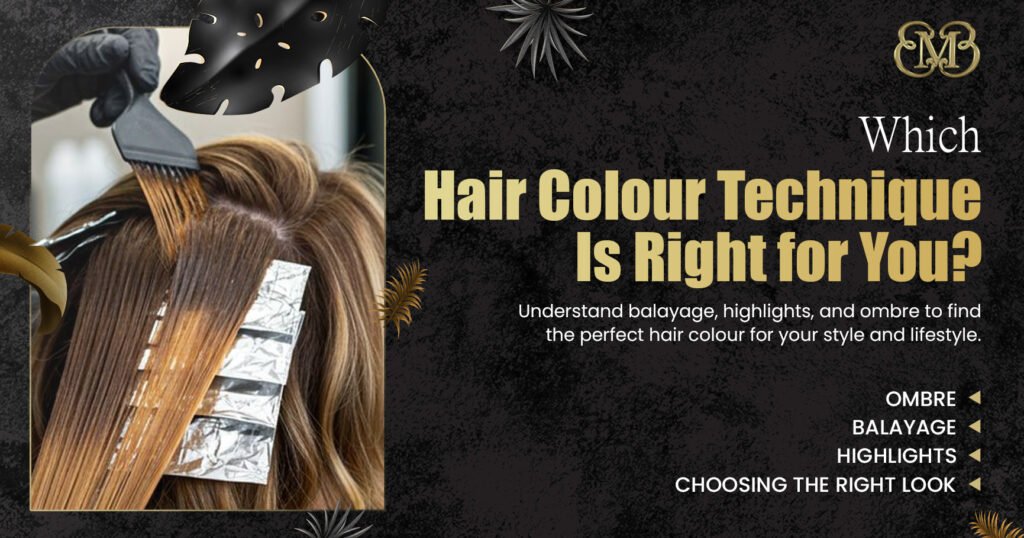 Balayage vs Highlights vs Ombre: Which Hair Colour Is Right for You?