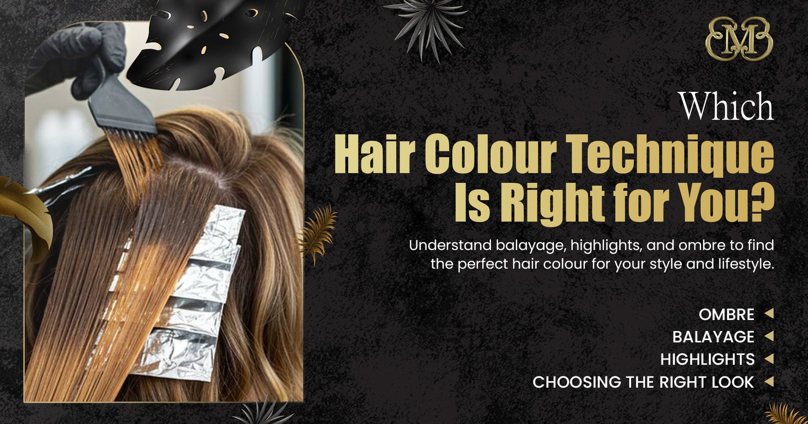 Balayage vs Highlights vs Ombre: Which Hair Colour Is Right for You?